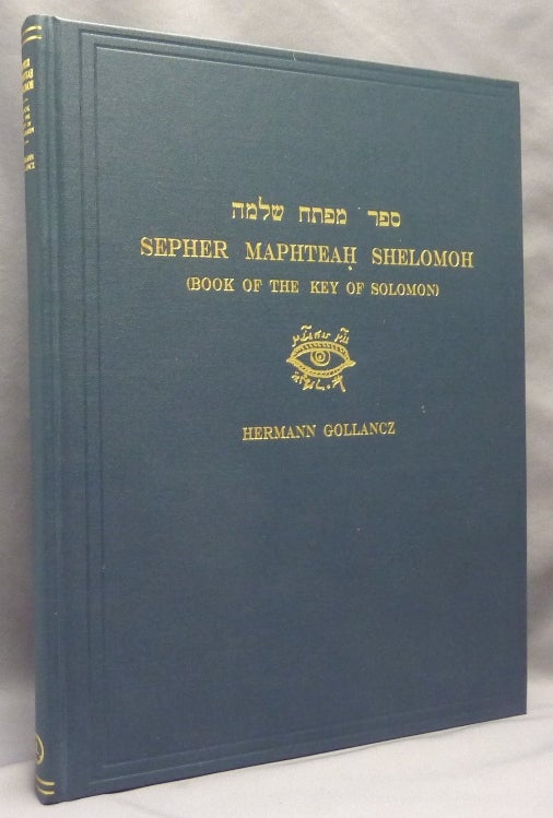 Item #69456 Sepher Maphteah Shelomoh (Book of the Key of Solomon). An Exact Facsimile of an Original Book of Magic in Hebrew. Hermann GOLLANCZ, etc., Stephen Skinner.