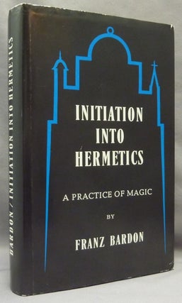 Item #69460 Initiation Into Hermetics: A Course of Instruction in Ten Stages, Theory and Practice...