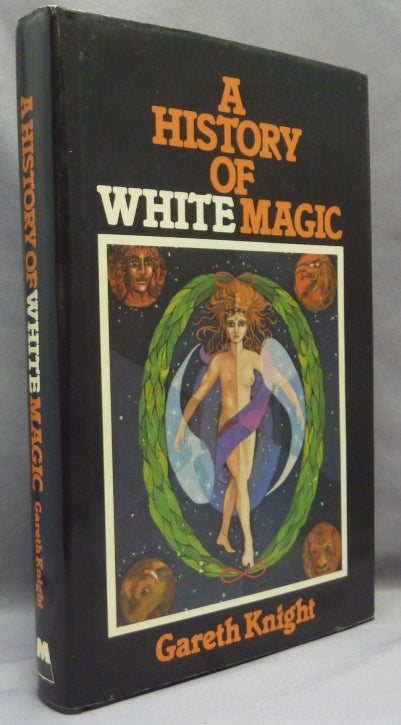 Item #69462 A History of White Magic. Gareth KNIGHT.