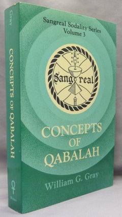 Item #69471 Concepts of Qabalah. Sangreal Sodality Series. Volume 3. William G. GRAY