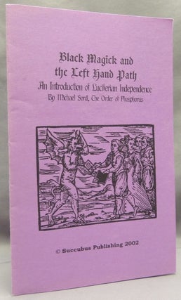 Item #69486 Black Magick ad the Left Hand Path, an Introduction of Luciferian Independence....