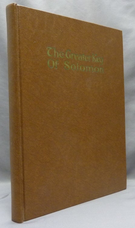 Item #69506 The Greater Key of Solomon; Including a Clear and Precise Exposition of King Solomon's Secret Procedure, its Mysteries and Magic Rites. Original Plates, Charms and Talismans. Translated from Ancient Manuscripts in the British Museum, London. S. L. MacGregor MATHERS, Additional, L W. de Laurence.