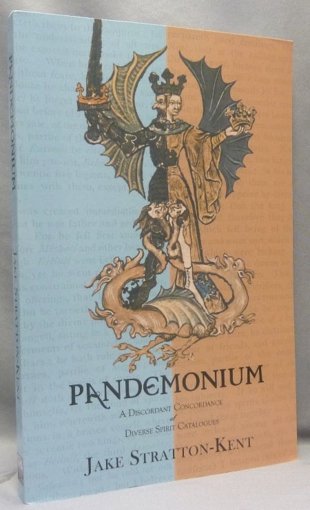 Item #69516 Pandemonium: A Discordant Concordance of Diverse Spirit Catalogues. Jake STRATTON-KENT.
