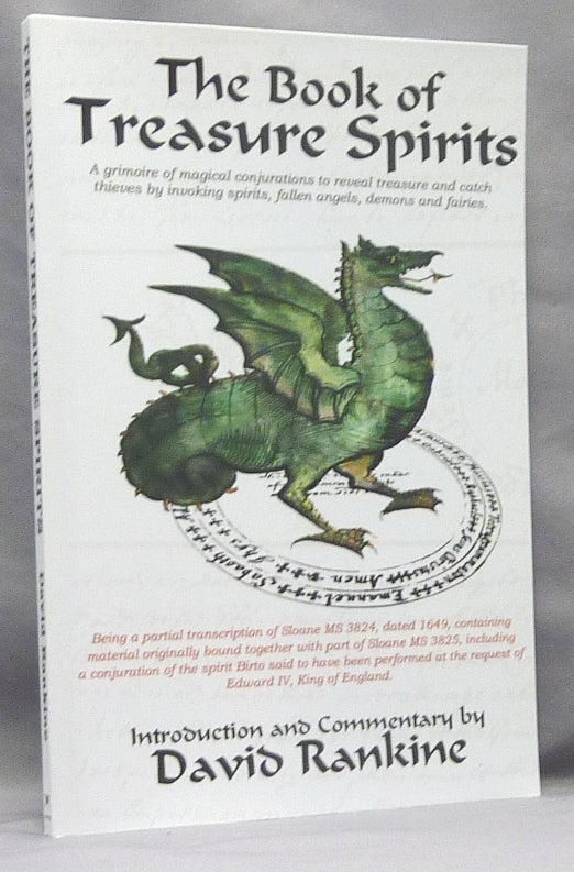 Item #69517 The Book of Treasure Spirits: A Grimoire of Magical Conjurations to Reveal Treasure and Catch Thieves by Invoking Spirits, Fallen Angels, Demons and Fairies. Elias ASHMOLE, David Rankine - Introduction, Commentary by.