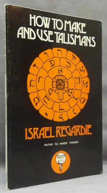 Item #69518 How to Make and Use Talismans; (Paths to Inner Power series). Israel REGARDIE.