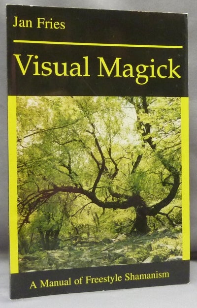 Item #69519 Visual Magick. A Manual of Freestyle Shamanism. Jan FRIES.