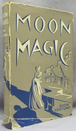 Item #69564 Moon Magic. Being the Memoirs of a Mistress of That Art. Dion FORTUNE