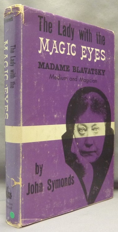 Item #69585 The Lady with the Magic Eyes: Madame Blavatsky, Medium and Magician. Madame BLAVATSKY, John SYMONDS.