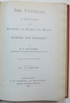 Isis Unveiled - A Master-Key to the Mysteries of Ancient and Modern Science and Theology. Volume I: Science; Volume II: Theology (Two volumes in One).