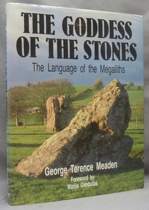 Item #69591 The Goddess of the Stones. The Language of the Megaliths. Megaliths, George Terence...