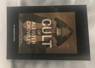 Item #69600 The Cult of Aleister Crowley. Being a True Story of Thelema from its Beginning Until...