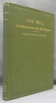 Item #69606 The Will; It's Nature, Power and Development. William Walker ATKINSON, Ramacharaka...