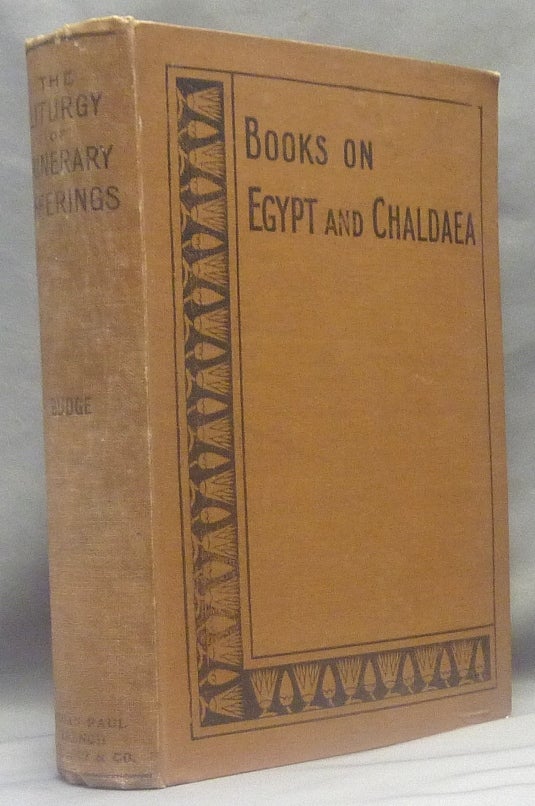 Item #69611 The Liturgy of Funerary Offerings. The Egyptian Texts with English Translations [ Books on Egypt and Chaldaea. Vol. XXV of the Series ]; with 107 illustrations in the text. E. A. Wallis BUDGE.