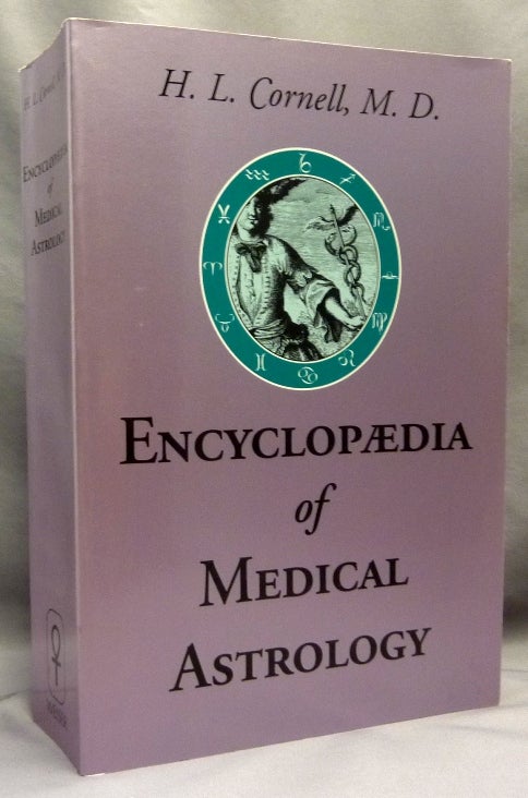 Item #69614 Encyclopaedia of Medical Astrology [ Encyclopedia ]. Astrology, Howard Leslie CORNELL, Laurell Lowell.