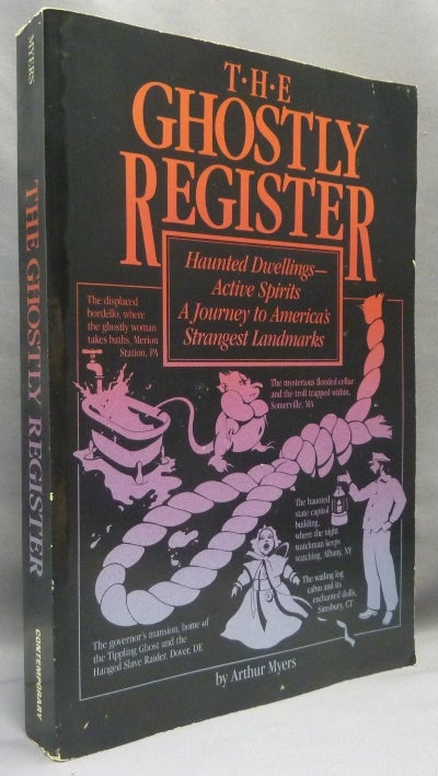 Item #69623 The Ghostly Register. Haunted Dwellings - Active Spirits: A Journey to America's Strangest Landmarks. Arthur MYERS.