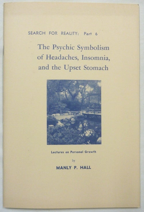 Item #69625 The Psychic Symbolism Of Headaches, Insomnia, And The Upset Stomach. Manly P. HALL.