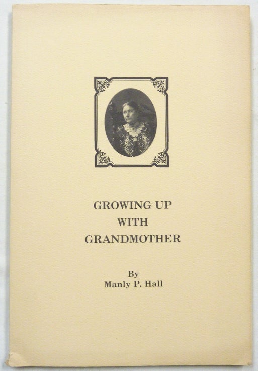 Item #69626 Growing Up with Grandmother. Manly P. HALL.