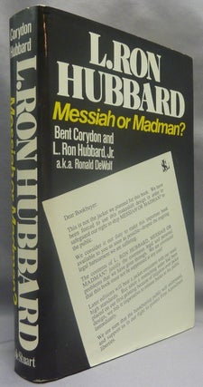 Item #69639 L. Ron Hubbard, Messiah or Madman. Bent CORYDON, L. Ron Hubbard Jr, a k. a. Ronald...