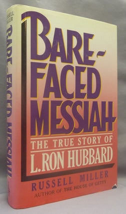 Item #69641 Bare-Faced Messiah: The True Story of L. Ron Hubbard. Russell Miller, L Ron Hubbard