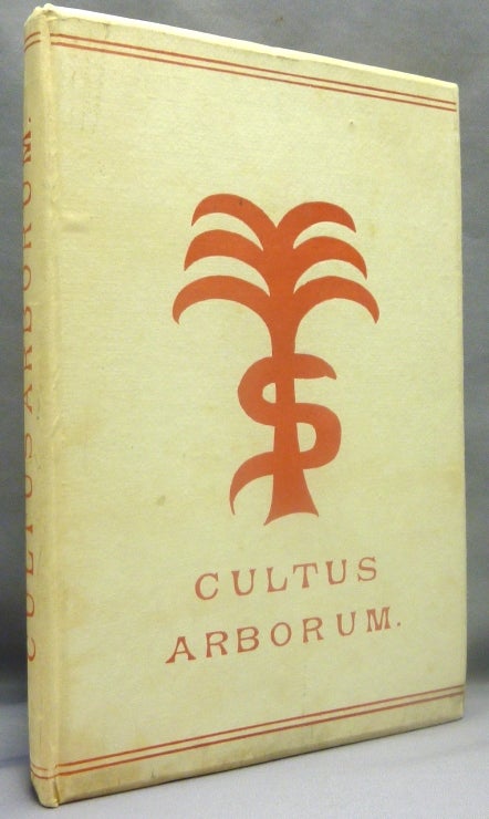 Item #69643 Cultus Arborum: A Descriptive Account of Phallic Tree Worship with, Illustrative Legends, Superstitions, Usages, &C., Exhibiting Its Origin and Development Amongst the Eastern & Western Nations of the World from the Earliest to Modern Times with a Bibliography of Works Upon and Referring to the Phallic Cultus; Nature Worship and Mystical Series. Phallic Worship, ANONYMOUS, Hargrave Jennings ?