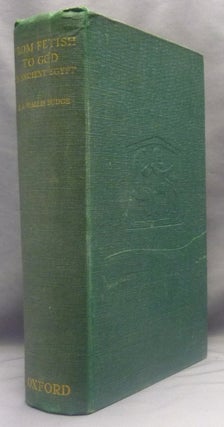 Item #69660 From Fetish to God in Ancient Egypt. Sir E. A. Wallis BUDGE