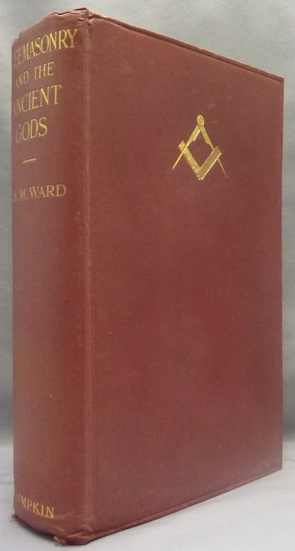 Item #69661 Freemasonry and the Ancient Gods. Freemasonry, J. S. M. WARD, Sir John A. Cockburn.