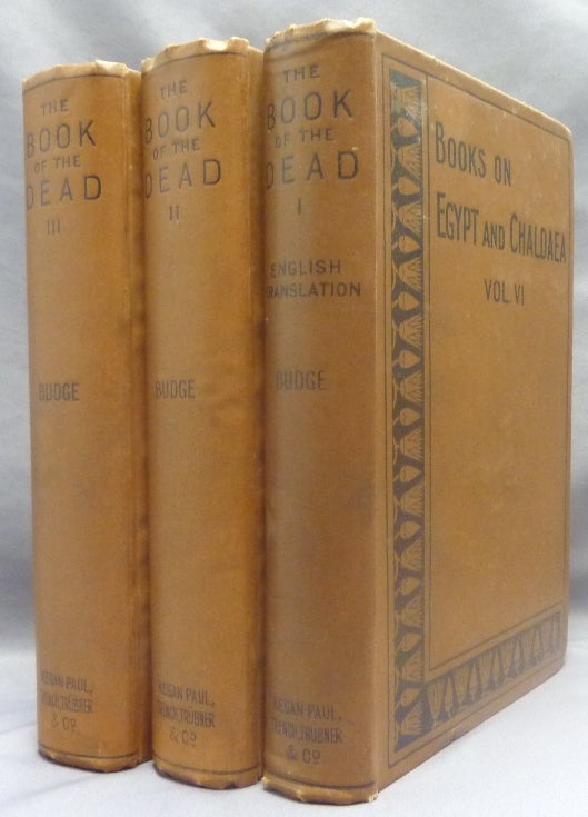 Item #69662 The Book of the Dead. The Chapters of Coming Forth by Day. The Egyptian Text according to the Theban Recension edited from Numerous Papyri. Text. Translation. Vocabulary. ( 3 Volumes ). E. A. Wallis BUDGE.