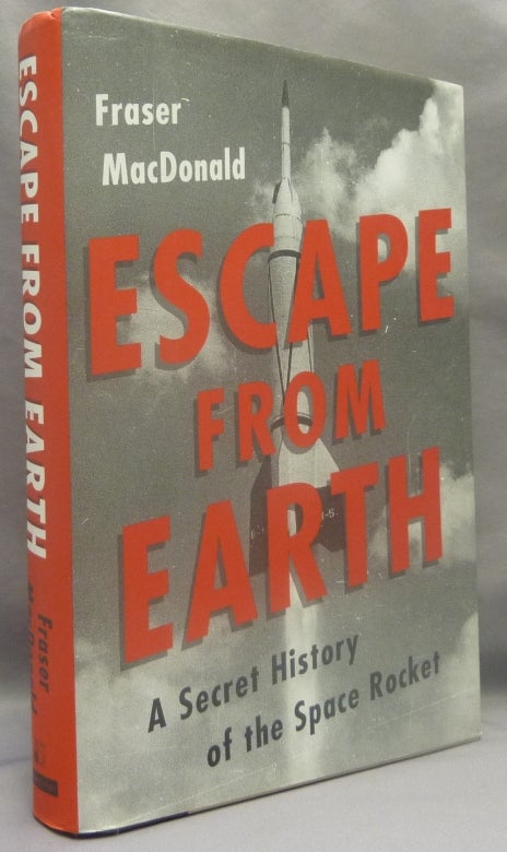 Item #69663 Escape From Earth. A Secret History of the Space Rocket. Jack: related material Parsons, Helen Parsons Jack Parsons, Aleister Crowley, L. Ron Hubbard related.