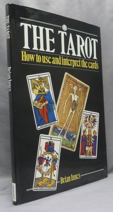 Item #69682 The Tarot; How to Use and Interpret the Cards. Brian INNES