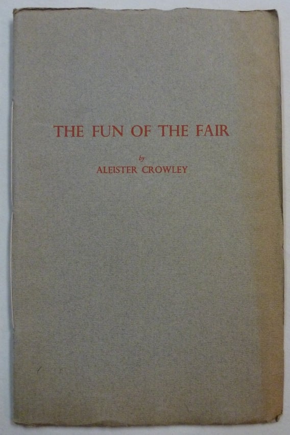 Item #69700 The Fun of the Fair ( Nijni Novgorod, 1913 e.v. ). Aleister CROWLEY.