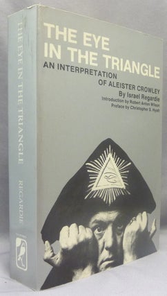 Item #69723 The Eye in the Triangle. An Interpretation of Aleister Crowley. Dr. Israel REGARDIE,...