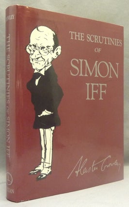 Item #69724 The Scrutinies of Simon Iff. Aleister CROWLEY, Edited, Martin P. Starr, Inscribed,...