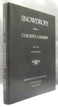 Item #69725 Snowdrops from a Curate's Garden. Aleister. Edited CROWLEY, a, Martin P. Starr,...