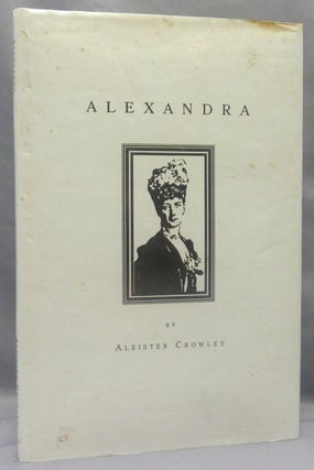 Item #69730 Alexandra. Aleister CROWLEY, Keith Richmond, Anthony Naylor, signed, Inscribed, From...