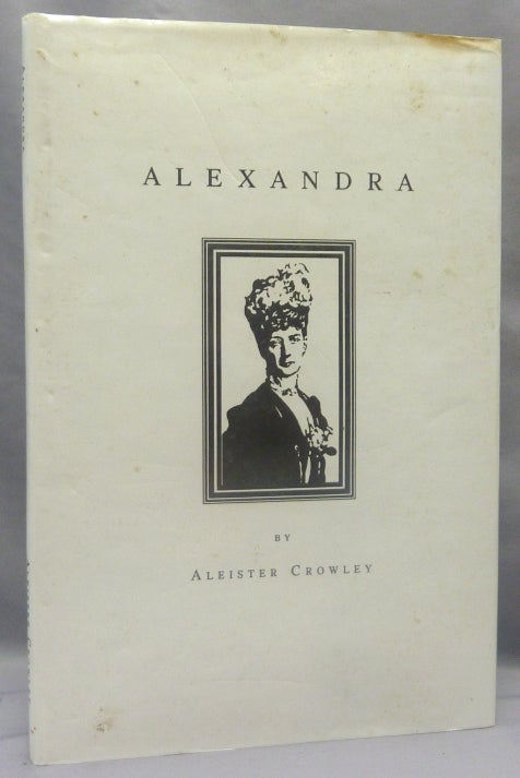 Item #69730 Alexandra. Aleister CROWLEY, Keith Richmond, Anthony Naylor, signed, Inscribed, From the library of Oliver Marlow Wilkinson.