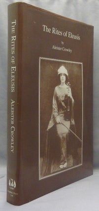 Item #69732 The Rites of Eleusis. Aleister CROWLEY, Explanatory Keith Richmond, Terence DuQuesne....