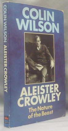 Item #69735 Aleister Crowley: The Nature of the Beast. Colin WILSON, Aleister Crowley: related...