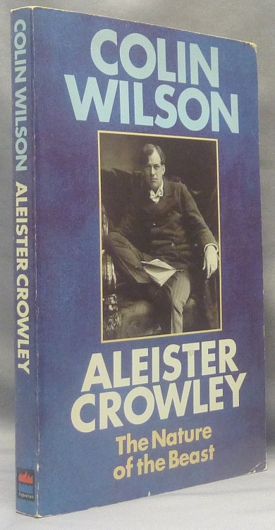 Item #69735 Aleister Crowley: The Nature of the Beast. Colin WILSON, Aleister Crowley: related works, From the library of Oliver Marlow Wilkinson.