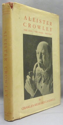 Item #69736 Aleister Crowley: The Man: The Mage: The Poet. Association copy - from the libraries...