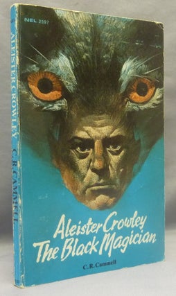 Item #69754 Aleister Crowley: The Black Magician. C. R. CAMMELL, Aleister Crowley, Genesis Breyer...