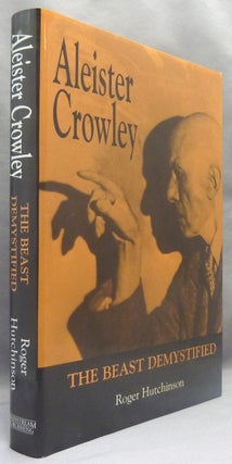 Item #69768 Aleister Crowley: The Beast Demystified. Roger HUTCHINSON, Aleister Crowley: related...
