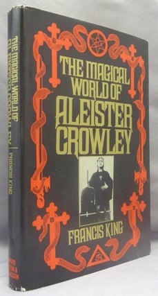 Item #69770 The Magical World of Aleister Crowley. Francis X. KING, Aleister Crowley: related works