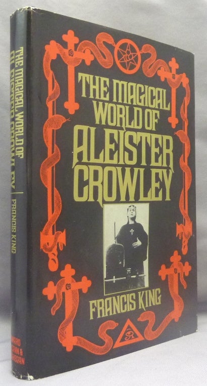 Item #69770 The Magical World of Aleister Crowley. Francis X. KING, Aleister Crowley: related works.