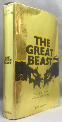 Item #69779 The Great Beast The Life and Magick of Aleister Crowley. John. Signed SYMONDS,...