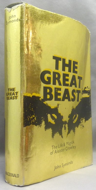 Item #69779 The Great Beast The Life and Magick of Aleister Crowley. John. Signed SYMONDS, Aleister Crowley related works.