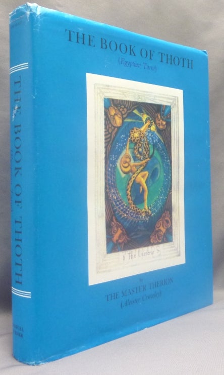 Item #69789 The Book of Thoth. A Short Essay on the Tarot of the Egyptians. Being The Equinox Volume III No. V. Aleister CROWLEY, Frieda Harris.