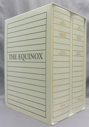 The Equinox. Volume I, Nos. 1 - 10 March 1909 - September 1913 ev ( Complete in 2 Volumes ); The Official Organ of the A.:A.: The Review of Scientific Illuminism. The Complete Text Reproduced in Facsimile. "The Method of Science, The Aim of Religion";