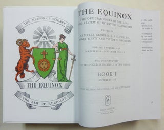 The Equinox. Volume I, Nos. 1 - 10 March 1909 - September 1913 ev ( Complete in 2 Volumes ); The Official Organ of the A.:A.: The Review of Scientific Illuminism. The Complete Text Reproduced in Facsimile. "The Method of Science, The Aim of Religion";
