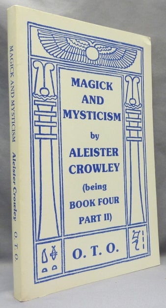 Item #69798 Magick and Mysticism. Being Book Four Commented Part II [&] The Oriflamme Volume VI No. 2. Aleister CROWLEY, Edited etc. by Marcelo Motta.