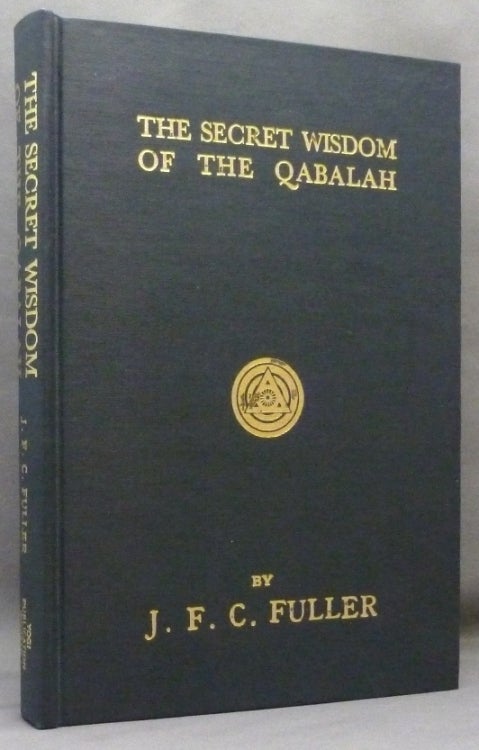 Item #69803 The Secret Wisdom of the Qabalah. A Study in Jewish Mystical Thought. J. F. C. FULLER, John Frederick Charles Fuller, Aleister Crowley: related works.